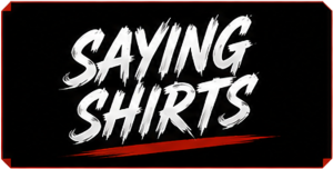 Saying Shirts